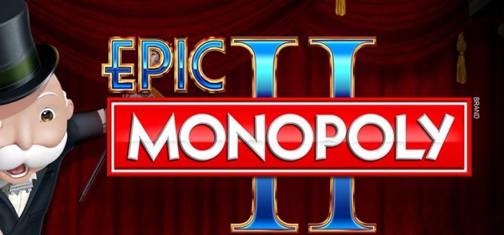 Epic monopoly ii slots